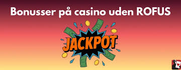 Casino Bonus Uden Rofus Oplev De Bedste Tilbud