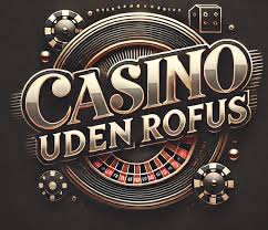 Casino Uden Rofus Oplev Spændingen Uden Begrænsninger